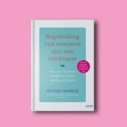 Begeleiding van vrouwen met een miskraam - Miriam van Kreij